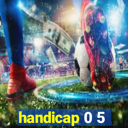 handicap 0 5